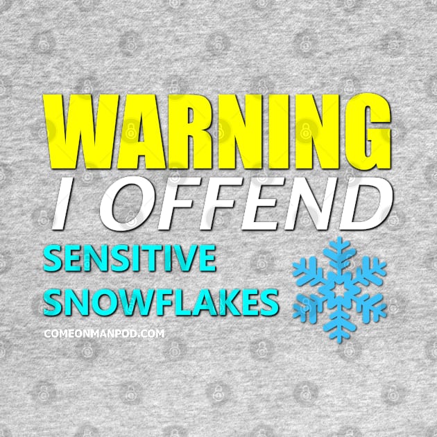 I Offend Snowflakes by The Mantastic 4